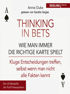 cover image of Thinking in bets – wie man immer die richtige Karte spielt